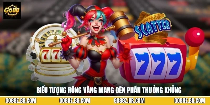 Biểu tượng rồng vàng mang đến phần thưởng khủng