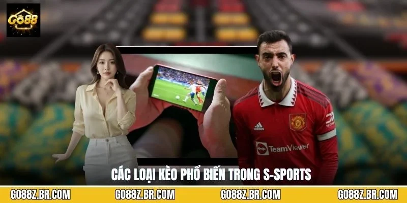 Các loại kèo phổ biến trong S-Sports