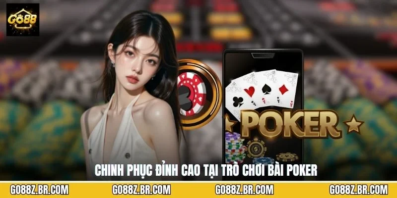 Chinh phục đỉnh cao tại trò chơi bài poker