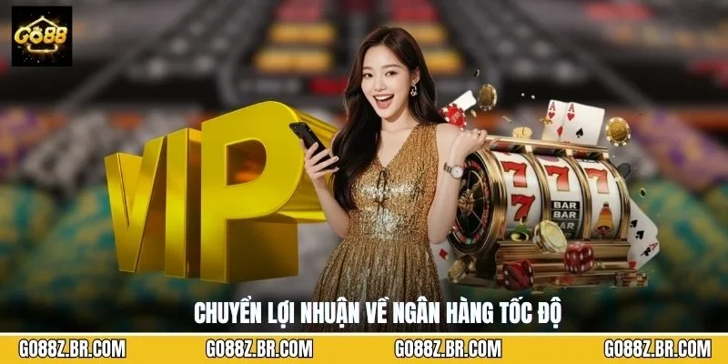 Chuyển lợi nhuận về ngân hàng tốc độ