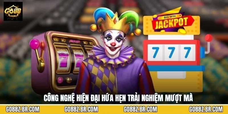 Công nghệ hiện đại hứa hẹn trải nghiệm mượt mà