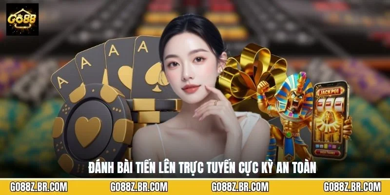 Đánh bài tiến lên trực tuyến cực kỳ an toàn