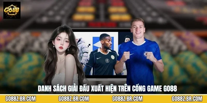 Danh sách giải đấu xuất hiện trên cổng game GO88