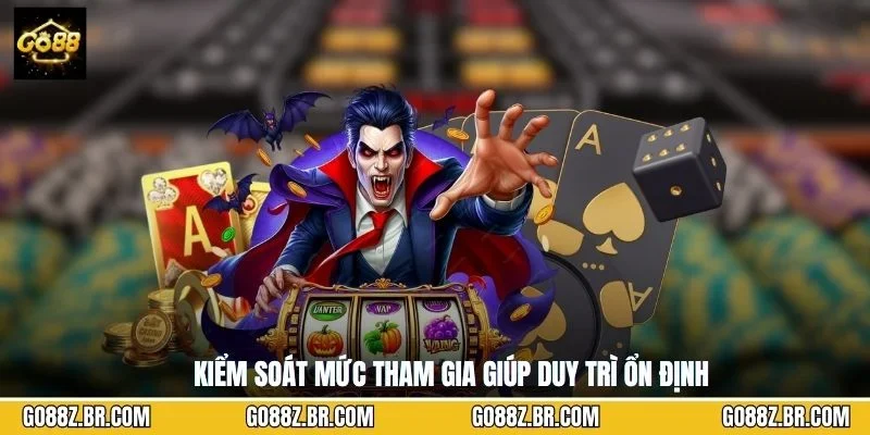 Kiểm soát mức tham gia giúp duy trì ổn định