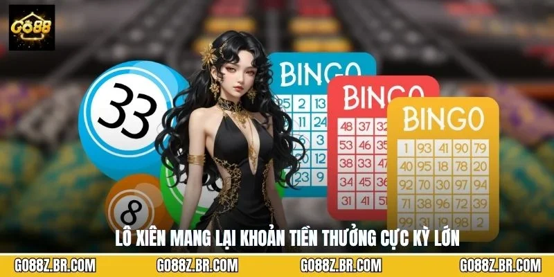 Lô xiên mang lại khoản tiền thưởng cực kỳ lớn