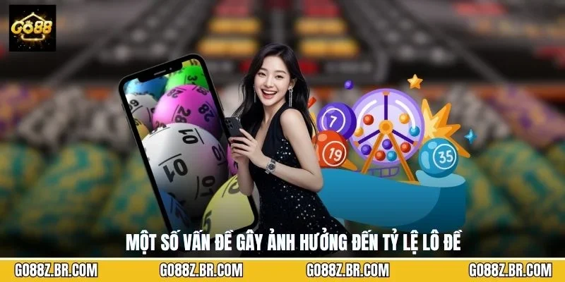Một số vấn đề gây ảnh hưởng đến tỷ lệ lô đề