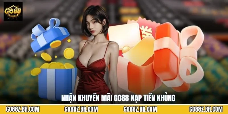 Nhận khuyến mãi GO88 nạp tiền khủng