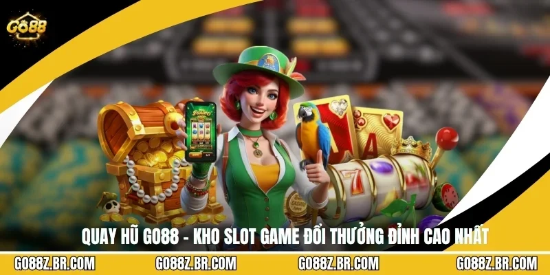 Quay Hũ GO88 - Kho Slot Game Đổi Thưởng Đỉnh Cao Nhất