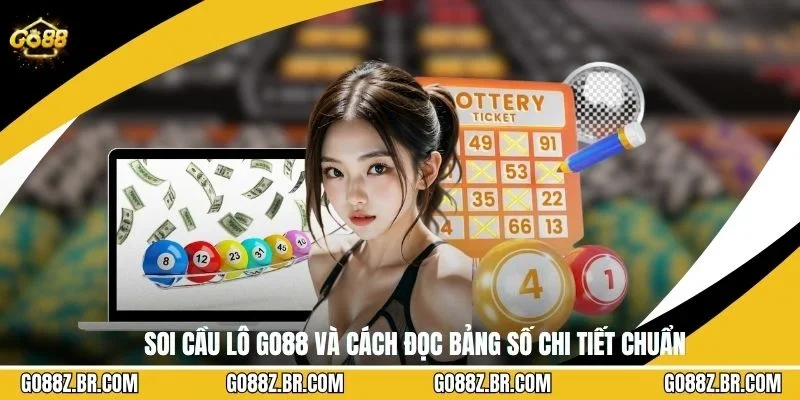 Soi Cầu Lô GO88 Và Cách Đọc Bảng Số Chi Tiết Chuẩn