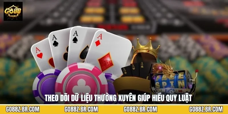 Theo dõi dữ liệu thường xuyên giúp hiểu quy luật