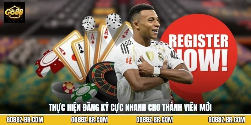 Thực hiện đăng ký cực nhanh cho thành viên mới