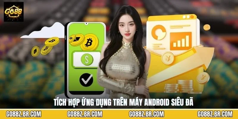 Tích hợp ứng dụng trên máy Android siêu đã