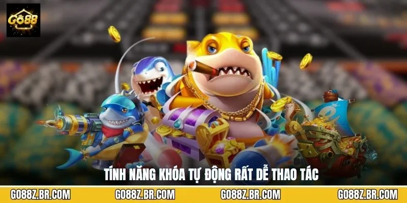 Tính năng khóa tự động rất dễ thao tác