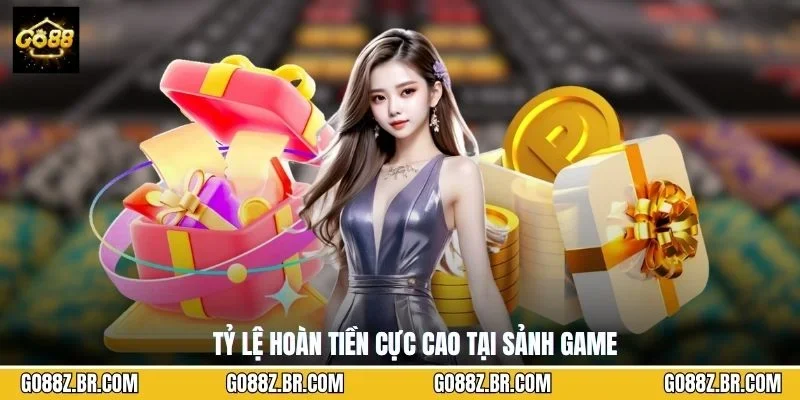 Tỷ lệ hoàn tiền cực cao tại sảnh game