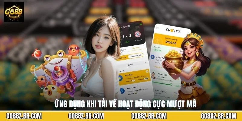 Ứng dụng khi tải về hoạt động cực mượt mà