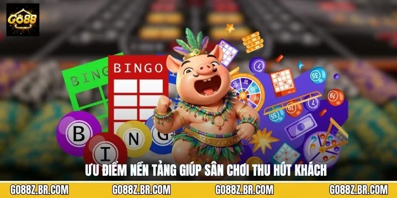 Ưu điểm nền tảng giúp sân chơi thu hút khách