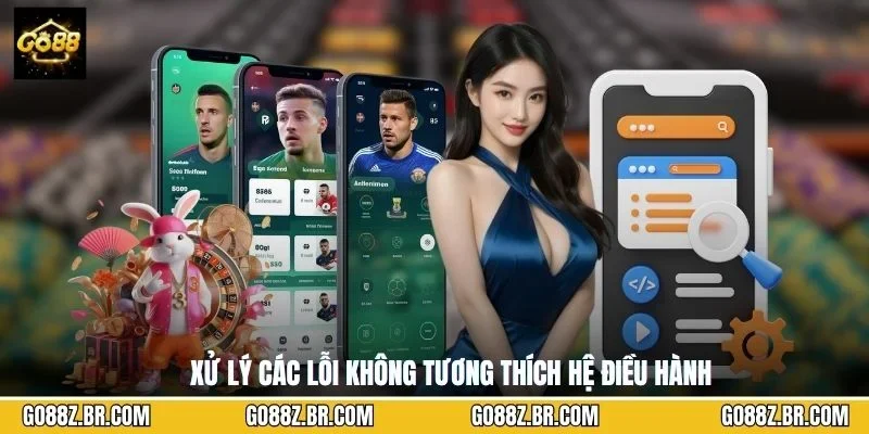 Xử lý các lỗi không tương thích hệ điều hành